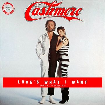 Cashmere - Love's What I Want (Erick B X-Tended Mix)