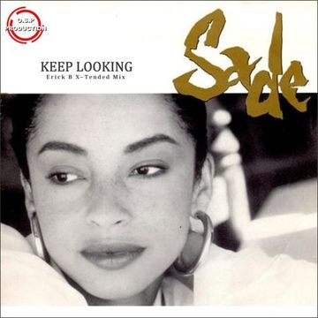 Sade - Keep Looking (Erick B X-Tended Mix)