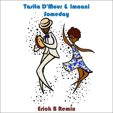 Tasita D'Mour & Imaani - Someday (Erick B Latino Soulful Mix)