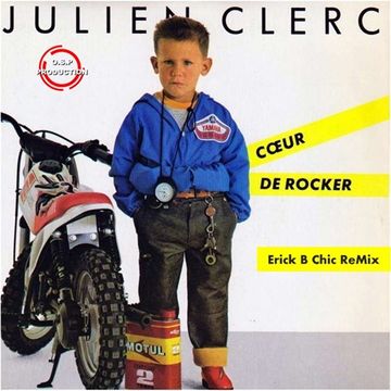 Julien Clerc - Coeur De Rocker (Erick B Chic Remix)