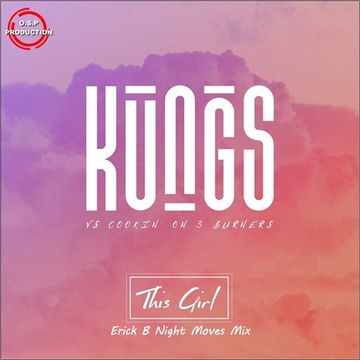 Kungs & Cookin' On 3 Burners - This Girl (Erick B Night Moves Mix)