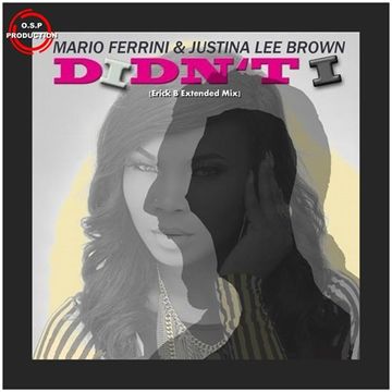 Mario Ferrini & Justina Lee Brown - Didn't I (Erick B Extended Mix)