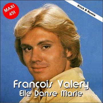 Francois Valery - Elle Danse Marie (Erick B Re-édit Mix)