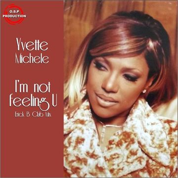 Yvette Michele - I'm Not Feeling You (Erick B Club Mix)