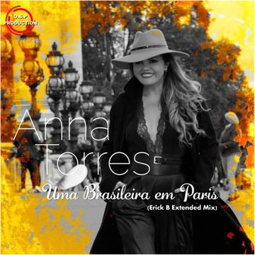 Anna Torres - Brasileira Em Paris ( Erick B Extended Mix )