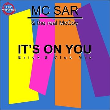 Mc Sar & The Real Mccoy - It's On You (Erick B Club Mix)