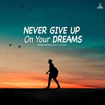 Never Give Up On Your Dreams   End Of Lockdown Soulful House Mix