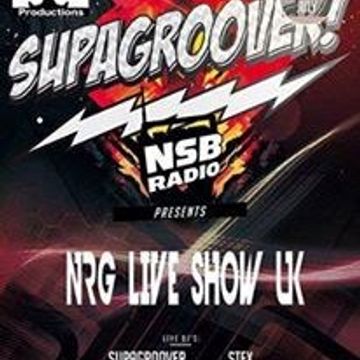 NRG Live Show UK  - NSB Radio- 7 july 16   Supagroover and Stex Mix