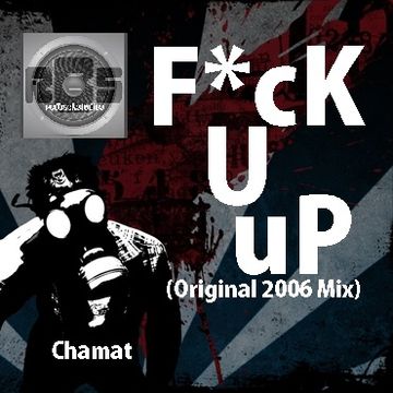 Fuck U Up Feat Ash G (Original 2006 Mix)