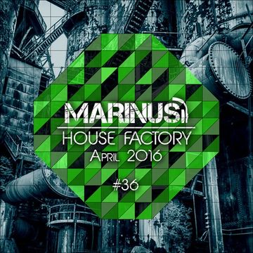 Marinus - House Factory | April 2016