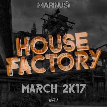 Marinus - House Factory | March 2017