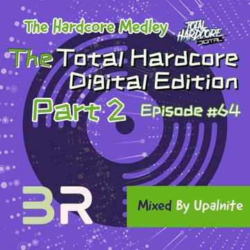 Upalnite - Episode #064 - The Total Hardcore Digital Edition - Part 2