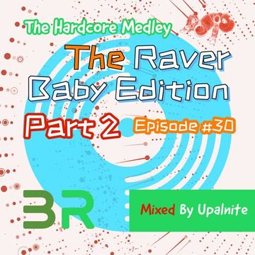 Upalnite - Episode #030 - The Raver Baby Edition - Part 2