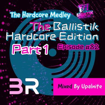 Upalnite - Episode #082 - The Ballistik Hardcore Edition - Part 1