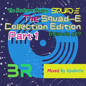 Upalnite - Episode #029 - The Squad-E Collection Edition - Part 1