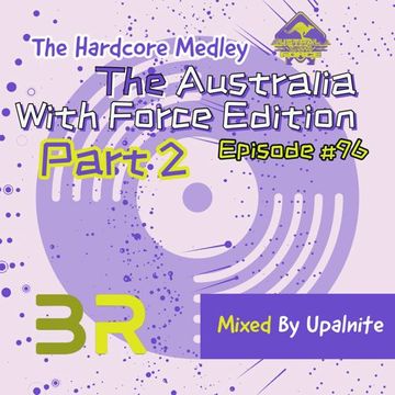 Upalnite - Episode #096 - The Australia With Force Edition - Part 2