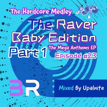 Upalnite - Episode #023 - The Raver Baby Edition - Part 1