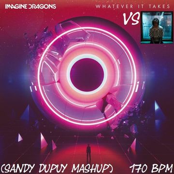 Imagine Dragons x The Kid Laroi & Justin Bieber - Whatever It Takes x Stay (Sandy Dupuy Mashup) 170 BPM