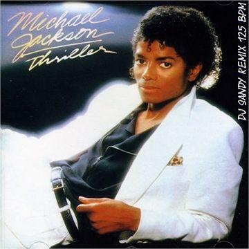 DJ SANDY Remix MICHAEL JACKSON Thriller 125 BPM