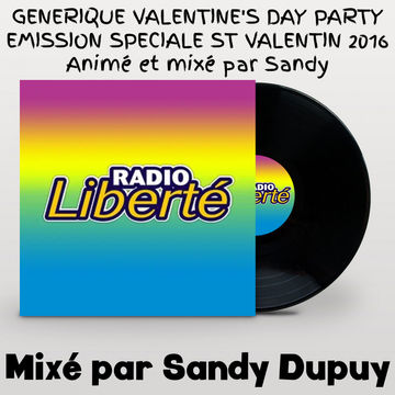 GENERIQUE VALENTINE'S DAY PARTY - EMISSION SPECIALE ST VALENTIN 2016 - Animé et mixé par Sandy