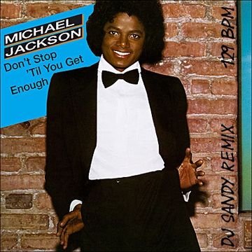 DJ SANDY Remix MICHAEL JACKSON Don' t stop 'til you get enough 129 BPM