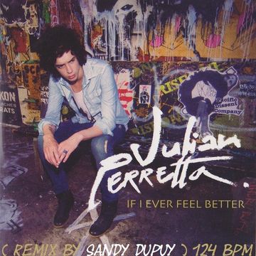 JULIAN PERRETTA If i ever feel better ( Remix by Sandy DUPUY ) 124 BPM