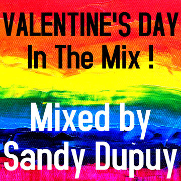 VALENTINE'S DAY In The Mix ! Mixed by Sandy Dupuy