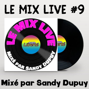 LE MIX LIVE #9 - Mixé par Sandy DUPUY