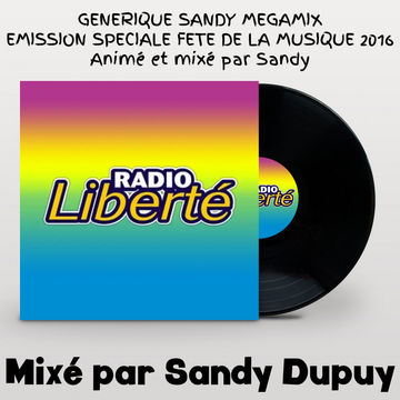 GENERIQUE SANDY MEGAMIX - EMISSION SPECIALE FETE DE LA MUSIQUE 2016 - Animé et mixé par Sandy
