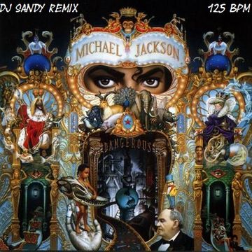 DJ SANDY Remix MICHAEL JACKSON Dangerous 125 BPM