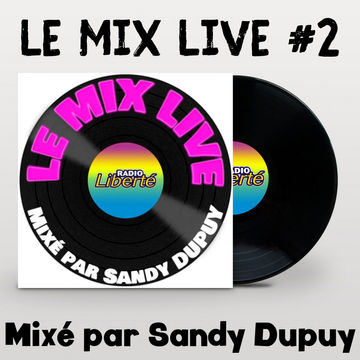 LE MIX LIVE #2 - Mixé par Sandy DUPUY