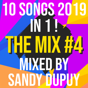 10 Songs 2019 In 1 ! - The Mix #4 - Mixed by Sandy Dupuy