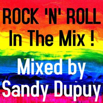 ROCK 'N' ROLL In The Mix ! Mixed by Sandy Dupuy