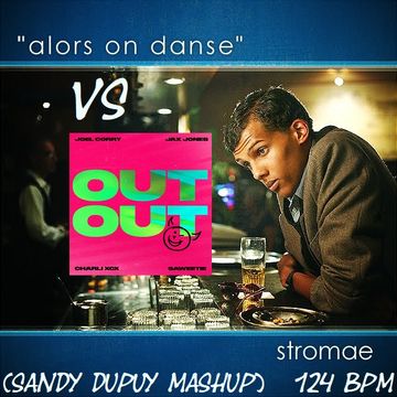 Stromae x Joel Corry x Jax Jones Feat. Charli XCX & Saweetie - Alors On Danse x Out Out (Sandy Dupuy Mashup) 124 BPM