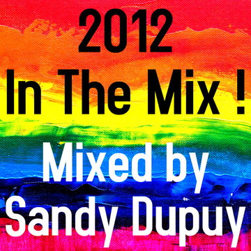 2012 In The Mix ! Mixed by Sandy Dupuy