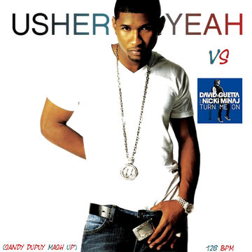 ☆Usher Vs David Guetta☆ Yeah Vs Turn me on (Sandy Dupuy Mash Up) 128 BPM