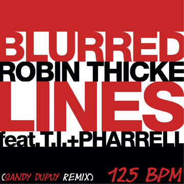 Robin Thicke ft. T.I. + Pharrell Blurred Lines (Sandy Dupuy Remix) 125 BPM