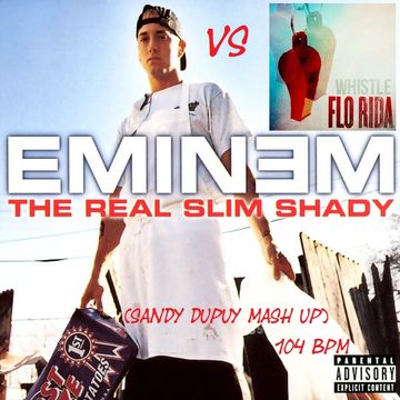 ☆Eminem Vs Flo Rida☆ The real slim shady Vs Whistle (Sandy Dupuy Mash Up) 104 BPM