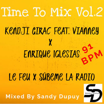 Time To Mix Vol.2 - Kendji Girac Feat. Vianney x Enrique Iglesias - Le Feu x Súbeme La Radio - Mixed By Sandy Dupuy - 91 BPM