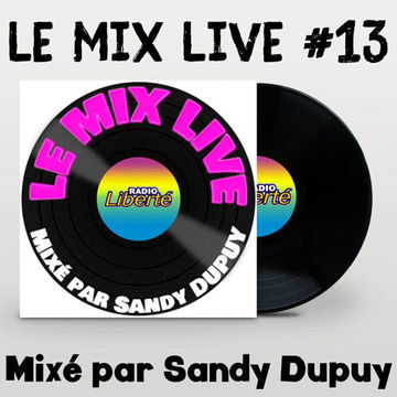 LE MIX LIVE #13 - Mixé par Sandy DUPUY