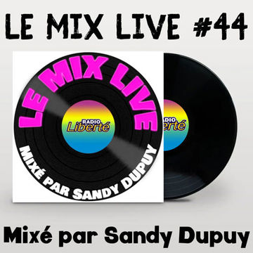 LE MIX LIVE #44 - Mixé par Sandy DUPUY