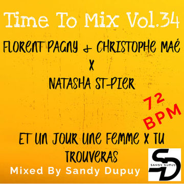 Time To Mix Vol.34 - Florent Pagny & Christophe Maé x Natasha St-Pier - Et Un Jour Une Femme x Tu Trouveras - Mixed By Sandy Dupuy - 72 BPM