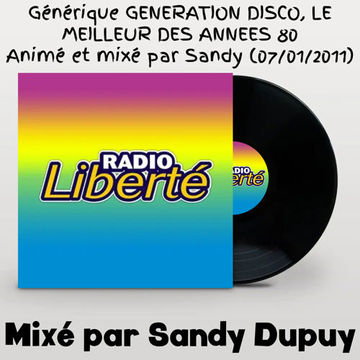 Générique GENERATION DISCO, LE MEILLEUR DES ANNEES 80 - Animé et mixé par Sandy (07/01/2011)