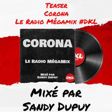 Teaser - Corona - Le Radio Mégamix #DKL - Mixé par Sandy Dupuy