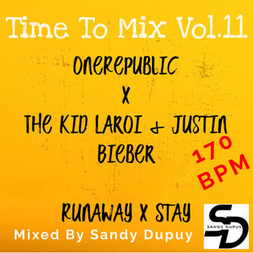 Time To Mix Vol.11 - OneRepublic x The Kid Laroi & Justin Bieber - Runaway x Stay - Mixed By Sandy Dupuy - 170 BPM