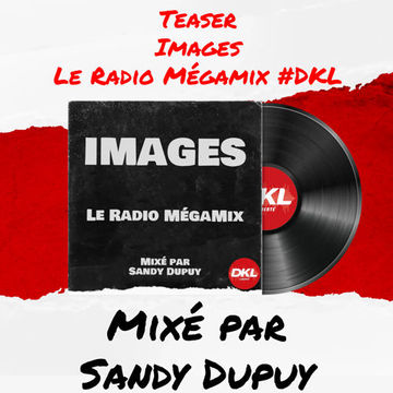 Teaser - Images - Le Radio Mégamix #DKL - Mixé par Sandy Dupuy