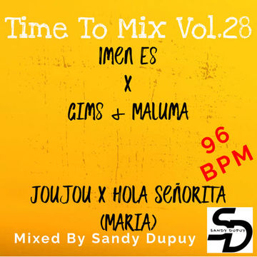 Time To Mix Vol.28 - Imen Es x Gims & Maluma - Joujou x Hola Señorita (Maria) - Mixed By Sandy Dupuy - 96 BPM