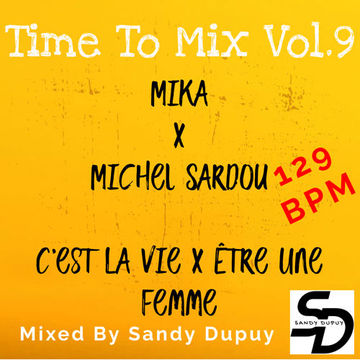 Time To Mix Vol.9 - Mika x Michel Sardou - C'est La Vie x Être Une Femme - Mixed By Sandy Dupuy - 129 BPM