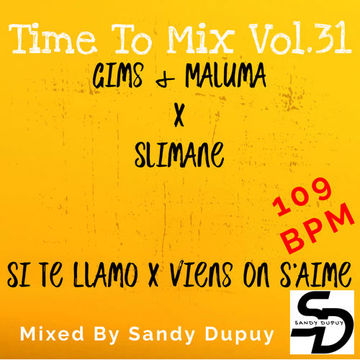 Time To Mix Vol.31 - Gims & Maluma x Slimane - Si Te Llamo x Viens On S'aime - Mixed By Sandy Dupuy - 109 BPM