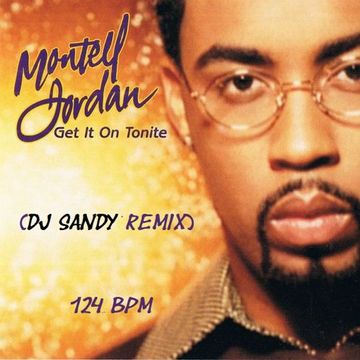 DJ SANDY REMIX MONTELL JORDAN Get it on tonite 124 BPM